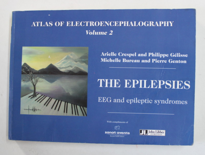 ATLAS OF ELECTROENCEPHALOGRAPHY , VOLUME 2 : THE EPILEPSIES - EEG AND EPILEPTIC SYNDROMES by ARIELLE CRESPEL ...PIERRE GENTON , 2006 , PREZINTA HALOURI DE APA SI URME DE UZURA