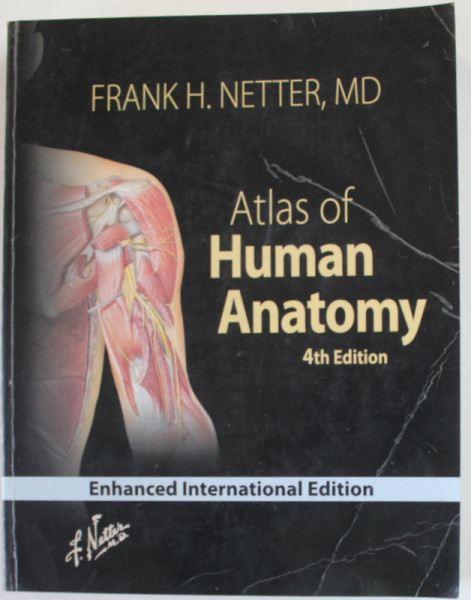 ATLAS OF HUMAN ANATOMY - 4 th EDITION by FRANK H. NETTER , MD , 2006, INTERIOR IN STARE FOARTE BUNA , COPERTA CU URME DE UZURA