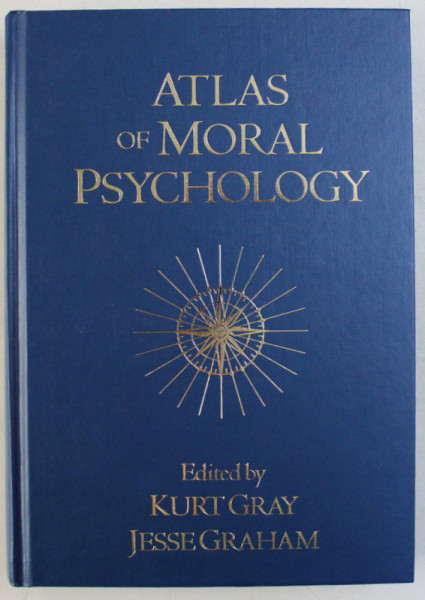 ATLAS OF MORAL PSYCHOLOGY , edited by KURT GRAY and JESSE GRAHAM , 2018