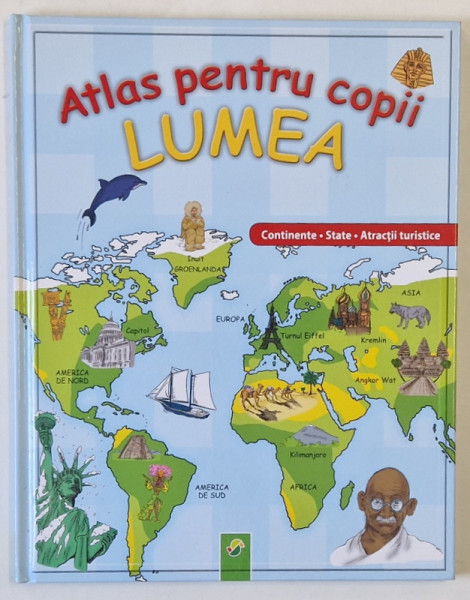 ATLAS PENTRU COPII , LUMEA , CONTINENTE , STATE , ATRACTII TURISTICE , text de MICHAEL KAHN , 2005