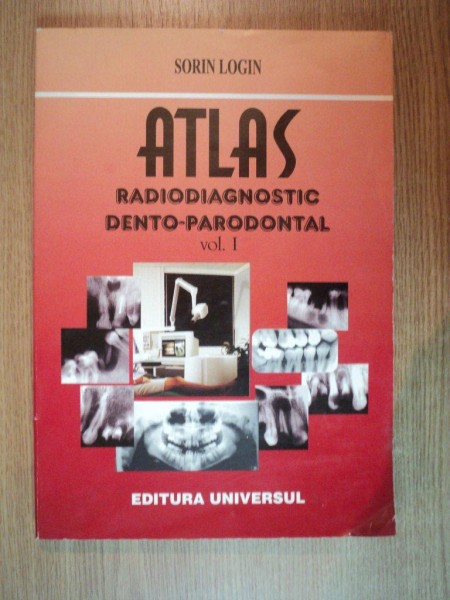 ATLAS RADIODIAGNOSTIC DENTO - PARODONTAL VOL. I - II de SORIN LOGIN , Bucuresti 2003