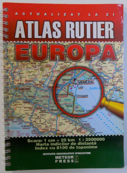 ATLAS RUTIER EUROPA  - ACTUALIZAT LA ZI , SCARA 1: 2500000, 2007