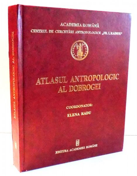 ATLASUL ANTROPOLOGIC AL DOBROGEI de ELENA RADU , 2010