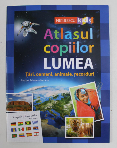 ATLASUL COPIILOR , LUMEA , TARI , OAMENI , ANIMALE , RECORDURI de ANDREA SCHWENDEMANN  , 2020