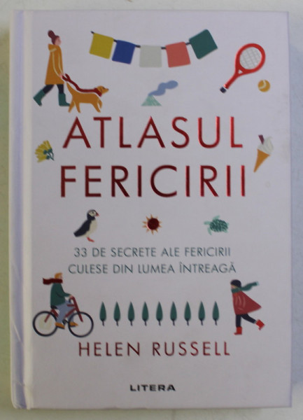 ATLASUL FERICIRII , 33 DE SECRETE ALE FERICIRII, CULESE DIN LUMEA INTREAGA de HELEN RUSSELL , 2020