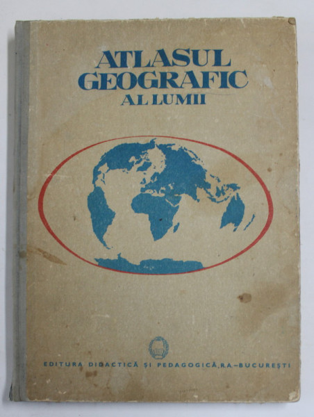 ATLASUL GEOGRAFIC AL LUMII , coordonator stiintific MIRCEA PEAHA , 1992
