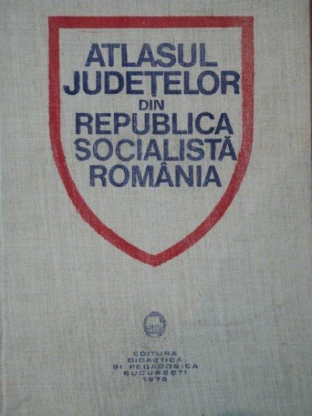 ATLASUL JUDETELOR DIN REPUBLICA SOCIALISTA ROMANIA , BUC.1978
