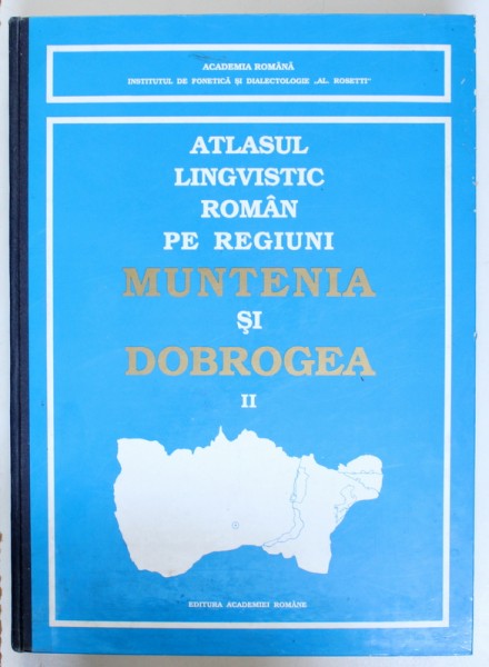 ATLASUL LINGVISTIC ROMAN PE REGIUNI: MUNTENIA SI DOBROGEA, VOL. II de TEOFIL TEAHA ... MAGDALENA VULPE , 1996