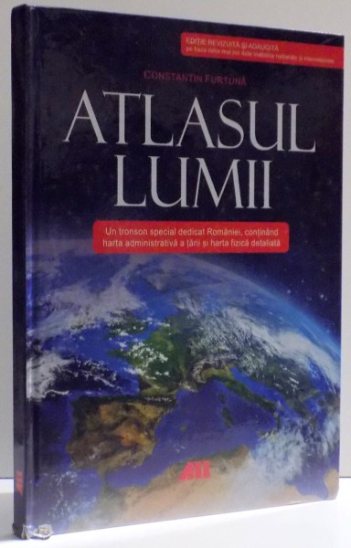 ATLASUL LUMII , EDITIA A II- A  de CONSTANTIN FURTUNA , 2016
