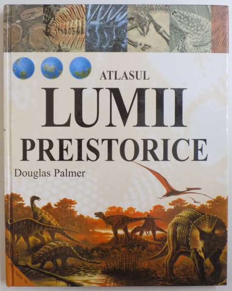 ATLASUL LUMII PREISTORICE de DOUGLAS PALMER , 2000
