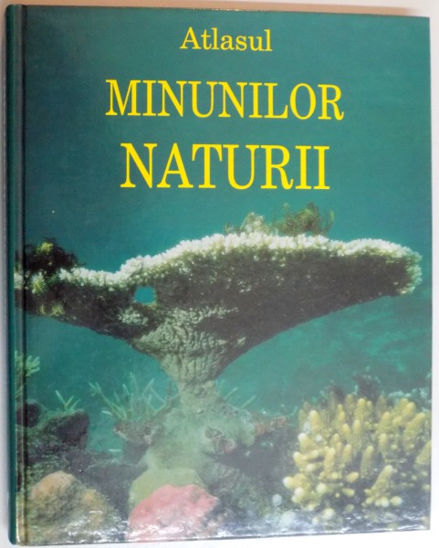 ATLASUL MINUNILOR NATURII , 2000