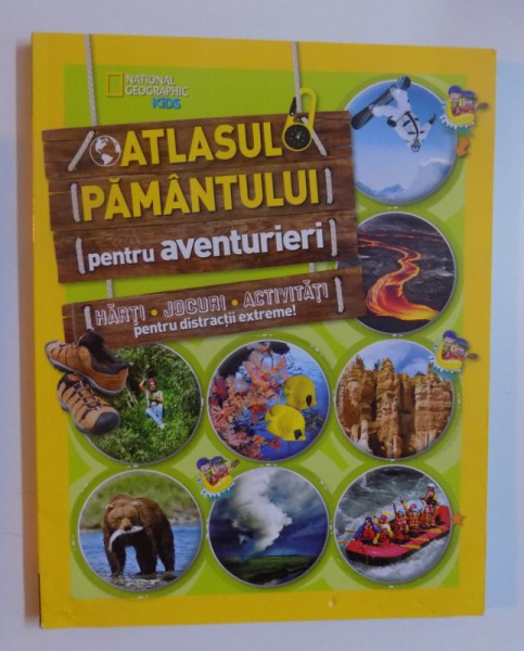 ATLASUL PAMANTULUI  PENTRU  AVENTURIERI - HARTI , JOCURI , ACTIVITATI PENTRU DISTRACTII EXTREME de  REBECCA  HIRSCH si SALLY ISAACS , 2017