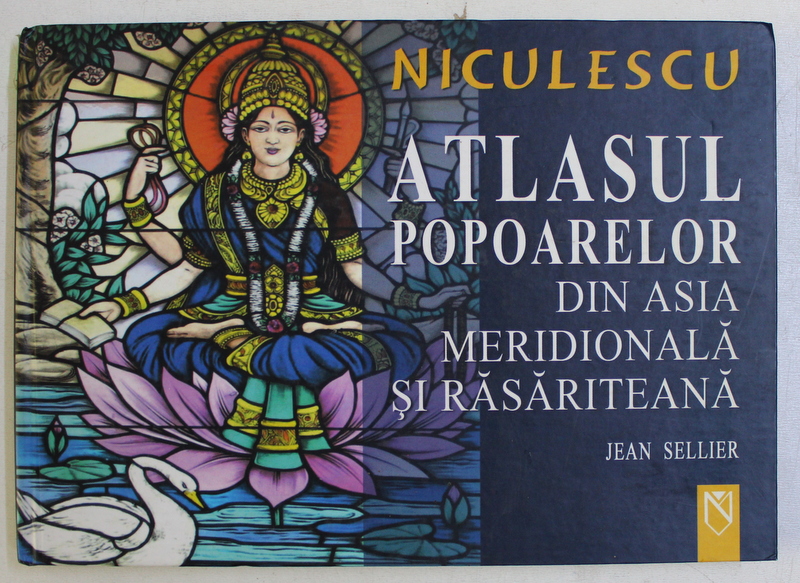 ATLASUL POPOARELOR DIN ASIA MERIDIONALA SI RASARITEANA de JEAN SELLIER , 2006