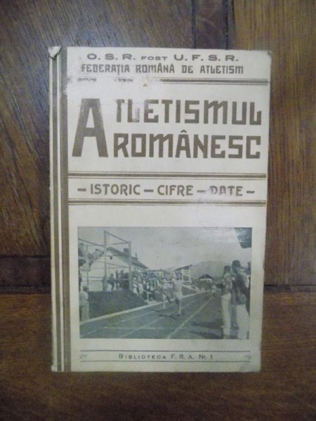 Atletismul Romanesc, Istoric, cifre, date, Virgil Ioan, Bucuresti 1942