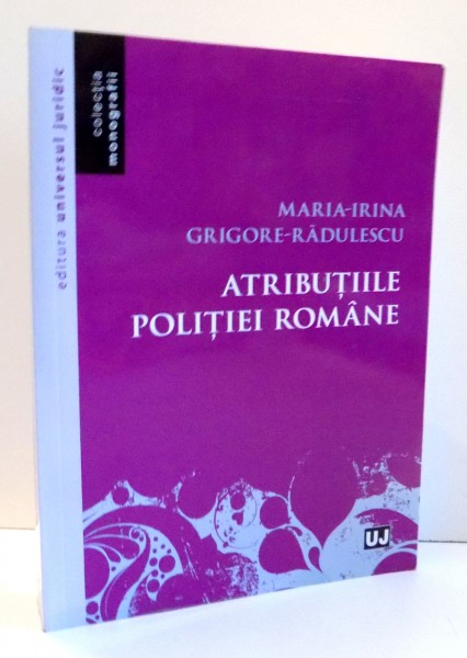 ATRIBUTIILE POLITIEI ROMANE de MARIA-IRINA , *DED , 2014