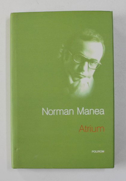 ATRIUM de NORMAN MANEA , 2008