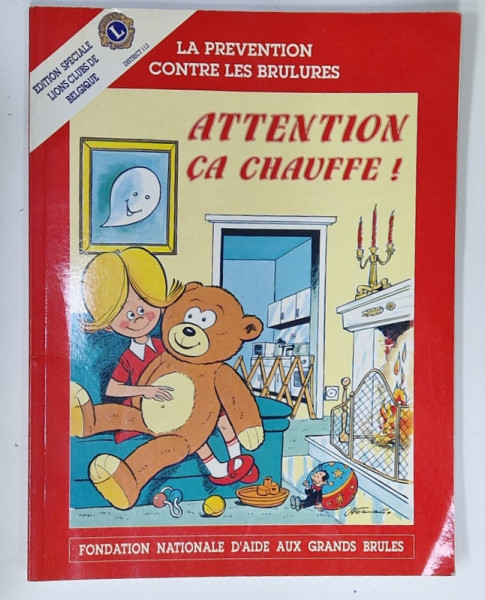 ATTENTION CA CHAUFFE ! , LA PREVENTION CONTRE LES BRULURES  , CARTE EDUCATIVA PENTRU COPII , PREVENIREA  INCENDIILOR , BENZI DESENATE CU TEXT IN LIMBA FRANCEZA , 1991 , PREZINTA  HALOURI DE APA *
