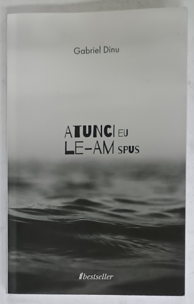 ATUNCI LE - AM SPUS , versuri de GABRIEL DINU , 2022, DEDICATIE *
