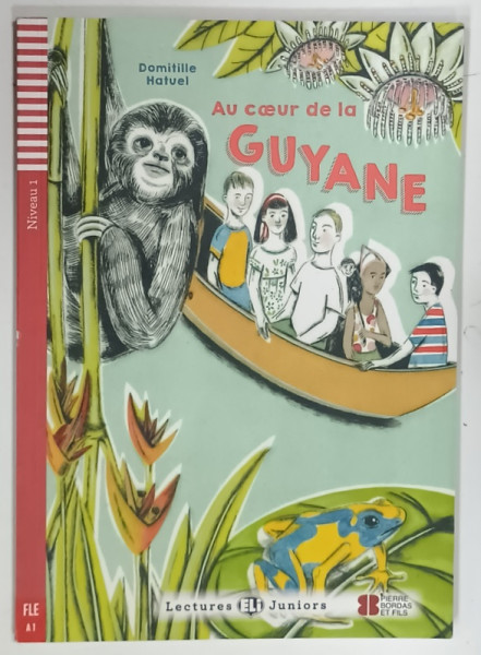 AU COEUR DE LA GUYANE par DOMITTILE HATUEL , illustrations de LUCIA SFORZA , 2015