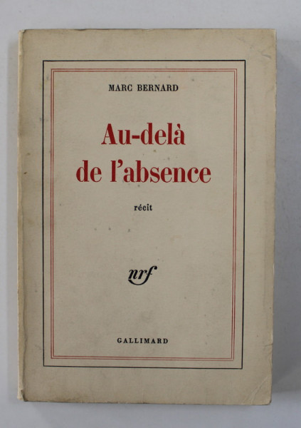 AU - DELA DE L 'ABSENCE - recit  par MARC BERNARD , 1976