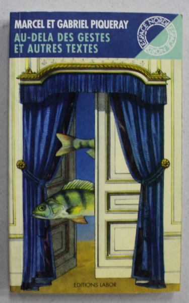 AU - DELA DES GESTES ET AUTRES GESTES par MARCEL et GABRIEL PIQUERAY , recueil , 1993
