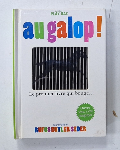 AU GALOP ! LE PREMIER LIVRE QUI BOUGE , illustrations RUFUS BUTLER SEDER , 2008