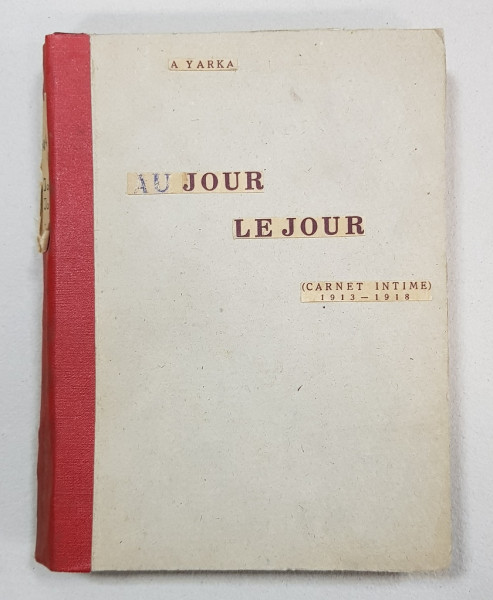 Au jour le jour, carnet intime 1913-1918, Bucuresti 1937