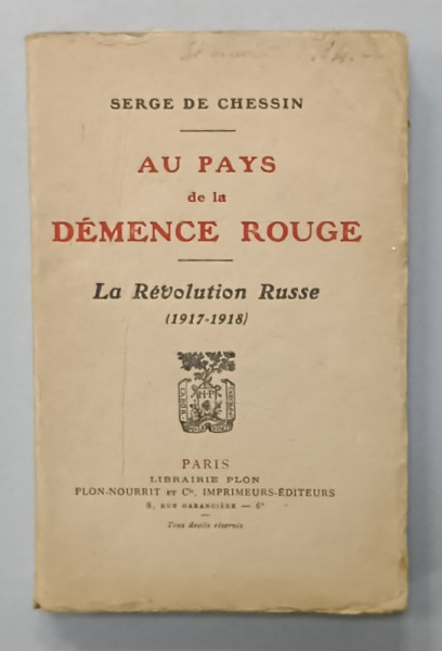 AU PAYS DE LA DEMENCE ROUGE , LA REVOLUTION RUSSE  (1917 -1918  ) par SERGE DE CHESSIN , 1919