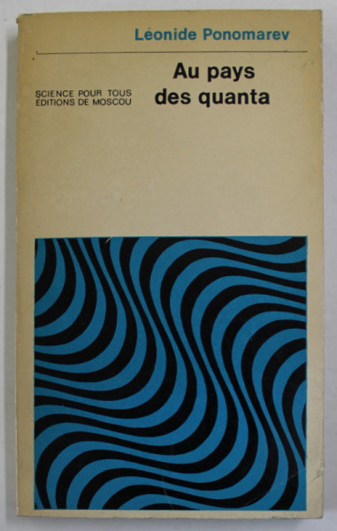AU PAYS DES QUANTA par LEONIDE PONOMAREV , 1974