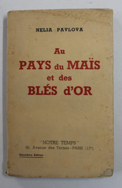AU PAYS DU MAIS ET DES BLES D 'OR par NELIA PAVLOVA , AMINTIRI DIN ROMANIA , CONSIDERATII POLITICO - ECONOMICE - AGRICOLE ,  1938