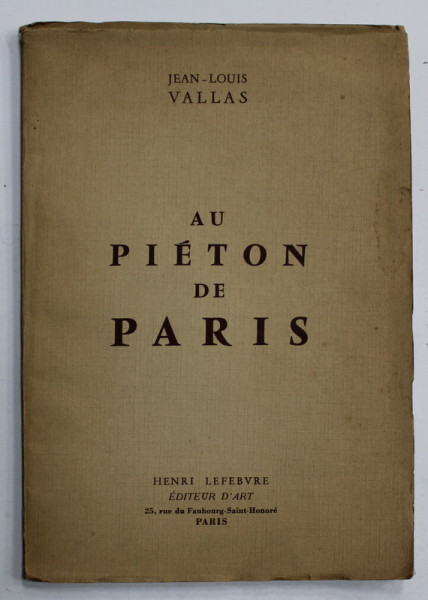 AU PIETON DE PARIS par JEAN - LOUIS  VALLAS , 1965 , EDITIE NUMEROTATA 155 DIN 1500 *