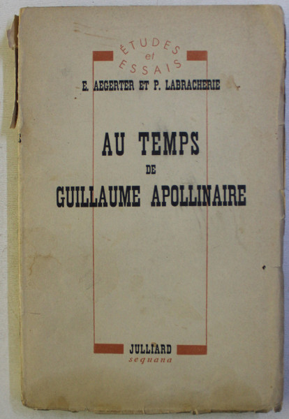 AU TEMPS DE GUILLAUME APOLLINAIRE par E. AEGERTER et P. LABRACHERIE , 1945