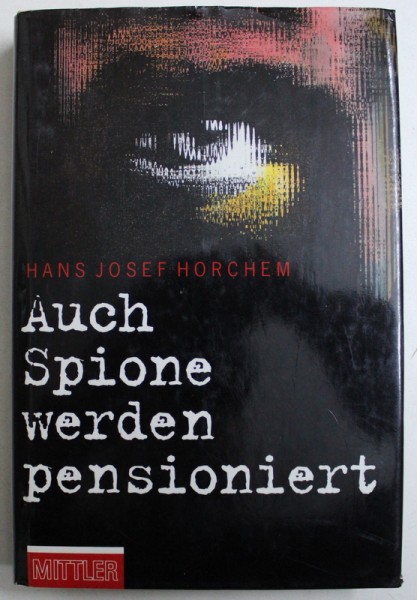 AUCH SPIONE WERDEN PENSIONIERT von  HANS JOSEF HORCHEM , 1993