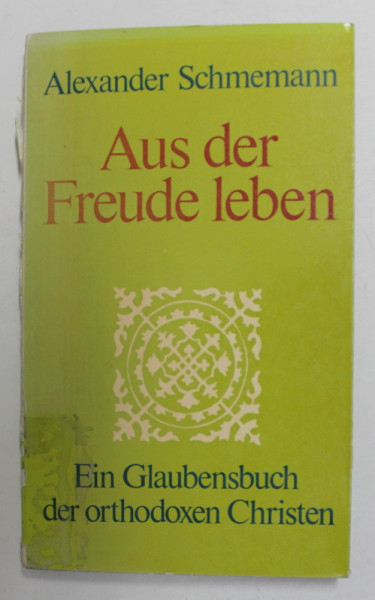 AUD DER FREUDE LEBEN - EIN GLAUBENSBUCH DER ORTHODOXEN CHRISTEN von ALEXANDER  SCHMEMANN , ANII  '70 , LIPSA  O BUCATA DIN PAGINA DE TITLU *