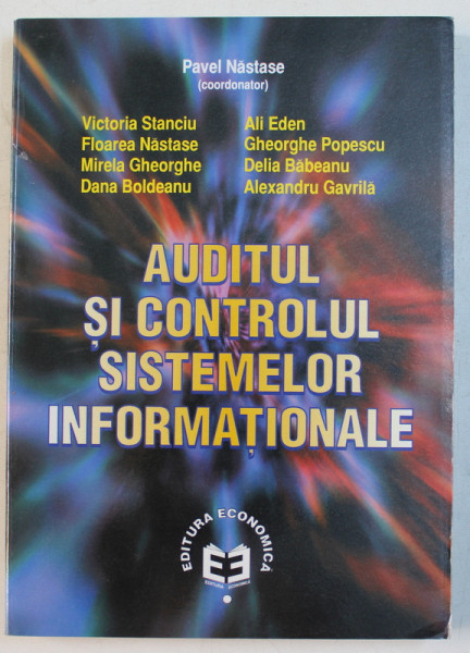 AUDITUL SI CONTROLUL SISTEMELOR INFORMATIONALE , coordonator PAVEL NASTASE , 2007