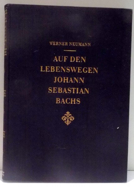 AUF DEN LEBENSWEGEN JOHANN SEBASTIAN BACHS de WERNER NEUMANN