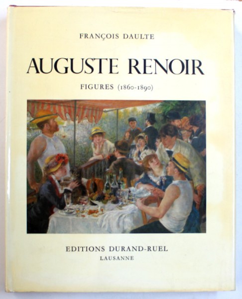 AUGUSTE RENOIR - FIGURES ( 1860 - 1890) par FRANCOIS DAULTE , 1971