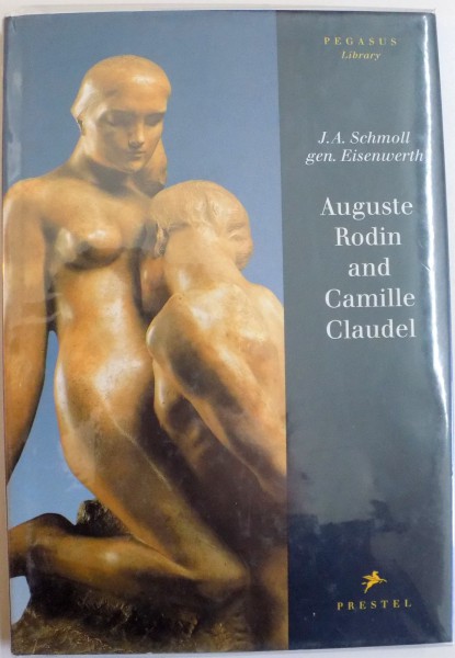AUGUSTE RODIN AND CAMILLE CLAUDEL by J.A. SCHMOLL , 1994