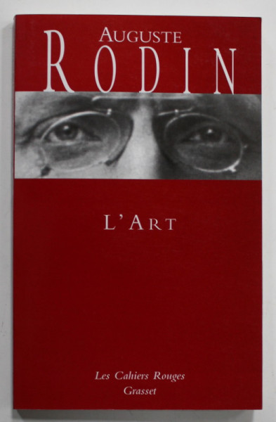 AUGUSTE RODIN , L 'ART , ENTRETIENS REUNIS par PAUL GSELL , 2008