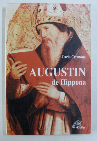 AUGUSTIN DE HIPPONA - RATIUNE SI CREDINTA de CARLO CREMONA , 2003