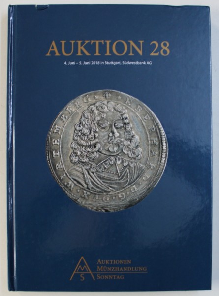 AUKTIONEN MUNZHANDLUNG SONNTAG , AUKTION 28 , CATALOG DE LICITATIE NUMISMATICA , 2018