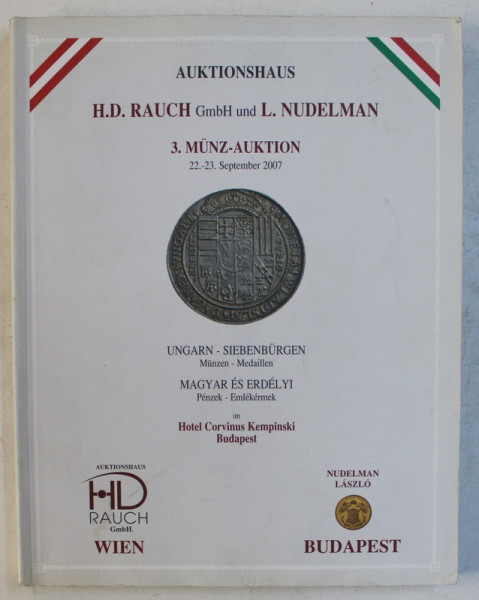 AUKTIONHAUS H.D. RAUCH und L. NUDELMAN , MUNZ - AUKTION UNGARN - SIEBENBURGEN , CATALOG DE LICITATIE MONEDE VECHI , UNGARIA - TRANSILVANIA , 2007