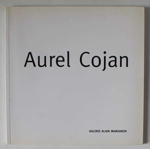 AUREL COJAN  , GALERIE MARGARON , EXPOSITION DU 22 SEPTEMBRE AU 24 OCTOBRE , 1988 , CATALOG IN LIMBA FRANCEZA