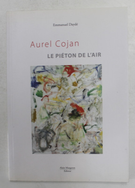 AUREL COJAN - LE PIETON DE L 'AIR par EMMANUEL DAYDE , 2009