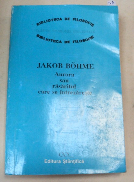 AURORA SAU RASARITUL CARE SE INTREZARESTE de JAKOB BOHME  1993