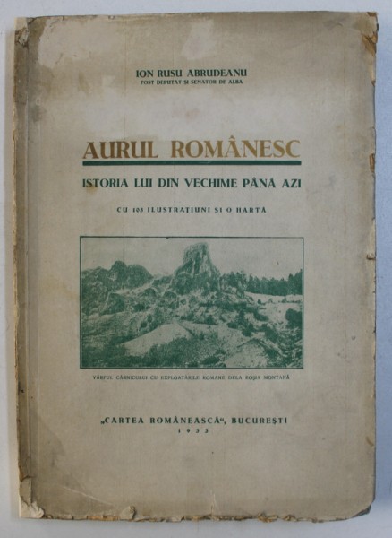 AURUL ROMANESC. ISTORIA LUI DIN VECHIME PANA AZI de ION RUSU ABRUDEANU  1933