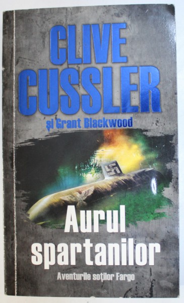 AURUL SPARTANILOR de CLIVE CUSSLER , GRANT BLACKWOOD , 2012