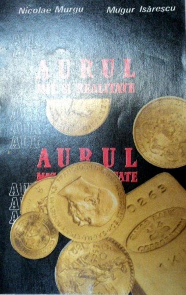 AURUL.MIT SI REALITATE - NICOLAE MURGU , MUGUR ISARESCU  1981