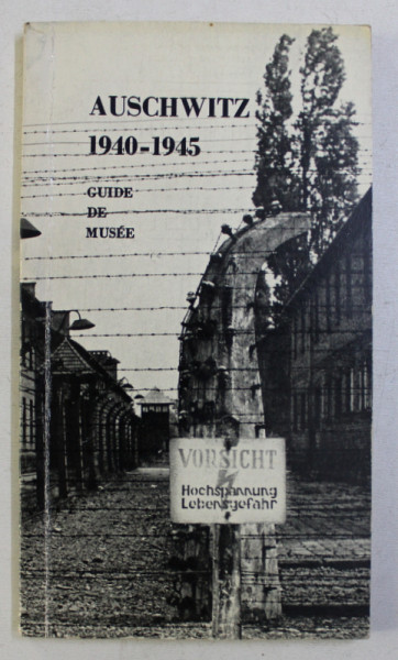 AUSCHWITZ 1940 - 1945 , GUIDE DE MUSEE de KAZIMIERZ SMOLEN