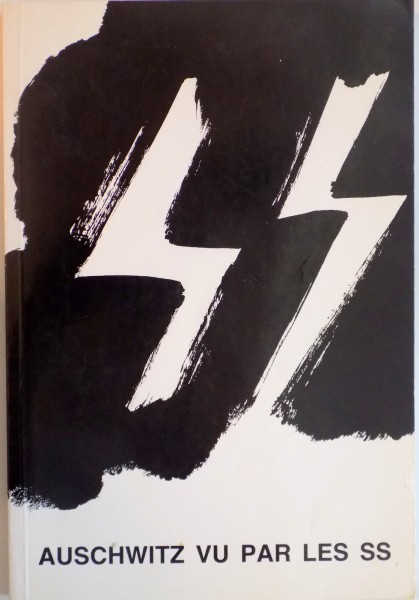 AUSCHWITZ VU PAR LES SS, EDITIA A V - A de RUDOLF HOSS, PERY BROAD, JOHANN PAUL KREMER, 2007